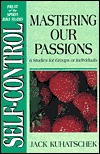 Self-Control: Mastering Our Passions (6 Studies for Groups or Individuals)
