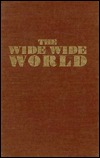 The Wide, Wide World by Susan Bogert Warner