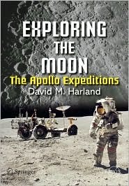 Exploring the Moon: The Apollo Expeditions (Springer-Praxis Series in Space Science and Technology)