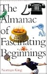 The Almanac of Fascinating Beginnings: From the Academy Awards to the Xerox Machine
