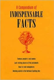 A Compendium of Indispensable Facts