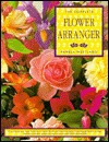 The Complete Flower Arranger (Hardcover)