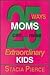 25 Ways Moms Can Raise Extraordinary Kids by Stacia Pierce