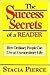 The success secrets of a reader: How ordinary people can live an extraordinary life