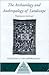 The Archaeology and Anthropology of Landscape by Peter J. Ucko