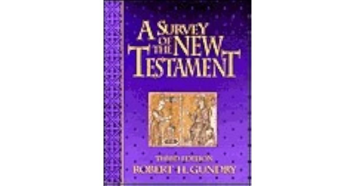 A Survey of the New Testament by Robert H. Gundry