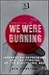 We Were Burning: Japanese Entrepreneurs And The Electronic Revolution