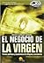 El negocio de la Virgen: Tramas politicas y económicas de milagros y curaciones (Spanish Edition)