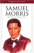 Samuel Morris: The Apostle of Simple Faith