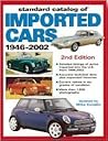 Standard Catalog of Imported Cars 1946-2002 (Standard Catalog of Imported Cars) Standard Catalog of Imported Cars 1946-2002 (Standard Catalog of Imported Cars)