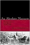 An Absolute Massacre: The New Orleans Race Riot of July 30, 1866 (Paperback)