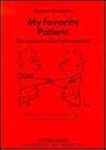 My Favorite Patient: The Memoirs of a Psychoanalyst (Psychopathologie und Humanwissenschaften, Bd. 2) My Favorite Patient: The Memoirs of a Psychoanalyst (Psychopathologie und Humanwissenschaften, Bd. 2)