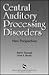 Central Auditory Processing Disorders: New Perspectives