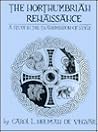 The Northumbrian Renaissance: A Study in the Transmission of Style