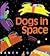 Dogs in Space by Nancy Coffelt