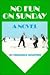 No Fun On Sunday