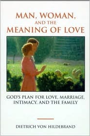 Man, Woman, and the Meaning of Love: God's Plan for Love, Marriage, Intimacy, and the Family (Paperback)
