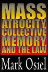 Mass Atrocity, Collective Memory, and the Law (Hardcover)