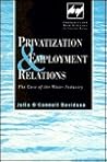Privatization and Employment Relations: The Case of the Water Industry Privatization and Employment Relations: The Case of the Water Industry