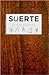 Suerte/ Luck: La guia esencial/ The Essential Guide (Spanish Edition)