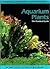 Aquarium Plants: The Practical Guide (Euro Ed.)