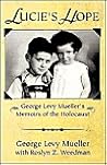 Lucie's Hope: George Levy Mueller's Memoirs Of The Holocaust