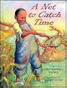 A Net to Catch Time