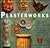 Plasterworks: A Beginner's Guide to Molding and Decorating Plaster Projects from Stars and Cherubs to Shells and Sunflowers