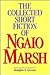 The Collected Short Fiction of Ngaio Marsh