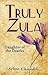 Truly Zula: Daughter of the...