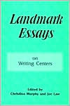 Landmark Essays on Writing Centers (Landmark Essays Series Volume 9)