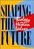 Shaping the Future by Steve   Olson