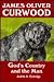 James Oliver Curwood: God's Country and the Man