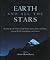 Earth and All the Stars: Reconnecting With Nature Through Hymns, Stories, Poems, and Prayers from the World's Great Religions and Cultures
