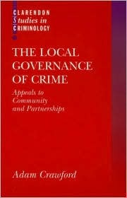 The Local Governance of Crime: Appeals to Community and Partnerships (Clarendon Studies in Criminology)