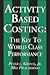 Activity Based Costing: The Key to World Class Performance