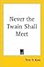 Never the Twain Shall Meet