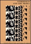 Otherness and the Media: The Ethnography of the Imagined and the Imaged (Studies in Film and Video)