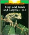 Frogs and Toads, and Tadpoles, Too (Rookie Read-About Science)