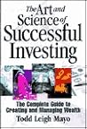 The Art and Science of Successful Investing: The Complete Guide to Creating and Managing Wealth