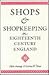 Shops and Shopkeeping in Eighteenth Century England