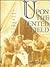 Upon the Tented Field: An Historical Account of the Civil War as Told by the Men Who Fought and Gave Their Lives