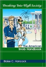 Breaking Into High Society: The American Snob Handbook (Paperback)
