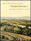 European Drawings 4: Catalogue of the Collections (J PAUL GETTY MUSEUM//EUROPEAN DRAWINGS)