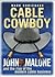 Cable Cowboy: John Malone and the Rise of the Modern Cable Business