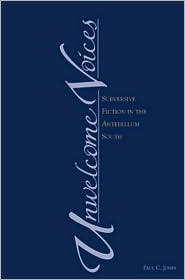 Unwelcome Voices: Subversive Fiction in the Antebellum South (Hardcover)