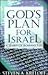God's Plan for Israel: A Study of Romans 9-11