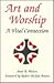 Art and Worship: A Vital Connection
