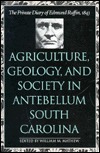 Agriculture, Geology, and Society in Antebellum South Carolina: The Private Diary of Edmund Ruffin, 1843 (Hardcover)