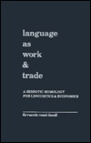 Language as Work and Trade: A Semiotic Homology for Linguistics and Economics (Hardcover)